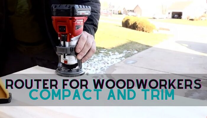 Best Compact and Trim Router for Woodworkers